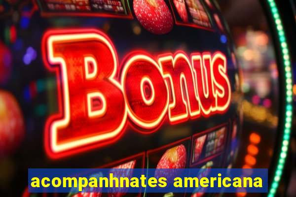 acompanhnates americana